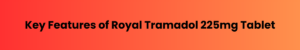 Royal Tramadol 225mg Tablet