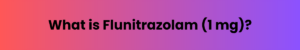 Buy Flunitrazolam EG 1mg