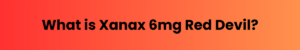 Xanax 6mg Red Devil